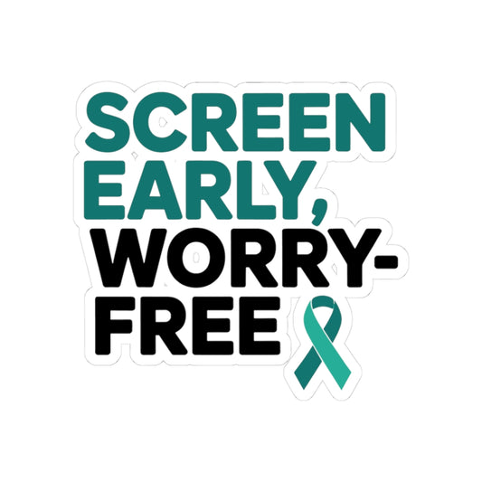 Cervical Cancer Prevention Sticker - Screen Early Worry Free Vinyl Decal