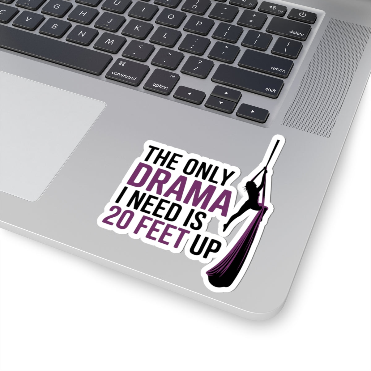 Aerial Silk Sticker – Funny Drama Quote Decal for Aerialists Circus Arts Performers and Fabric Climb Athletes