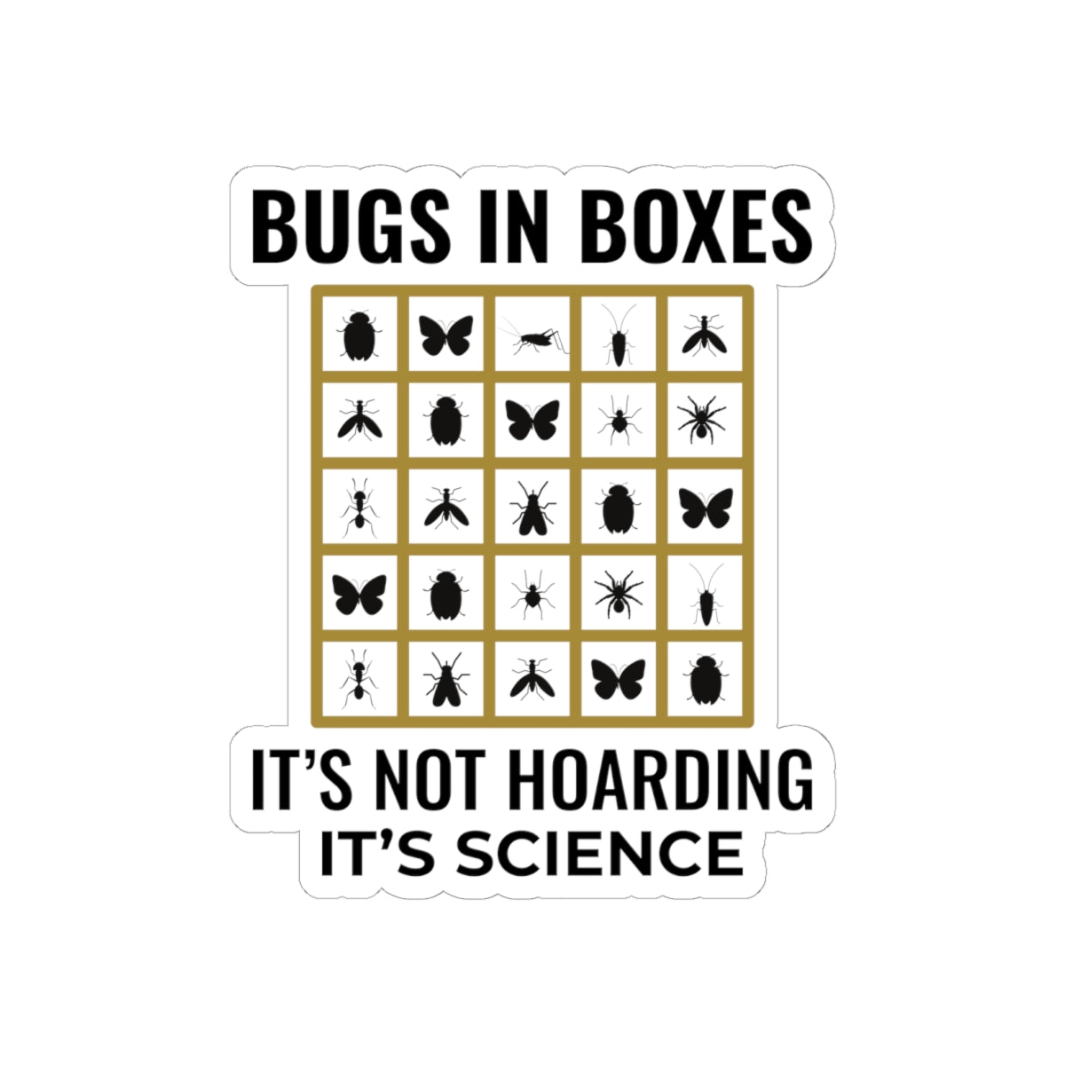 Entomology Humor Sticker - Bug Collection Vinyl Decal for Insect Scientists & Biology Teachers