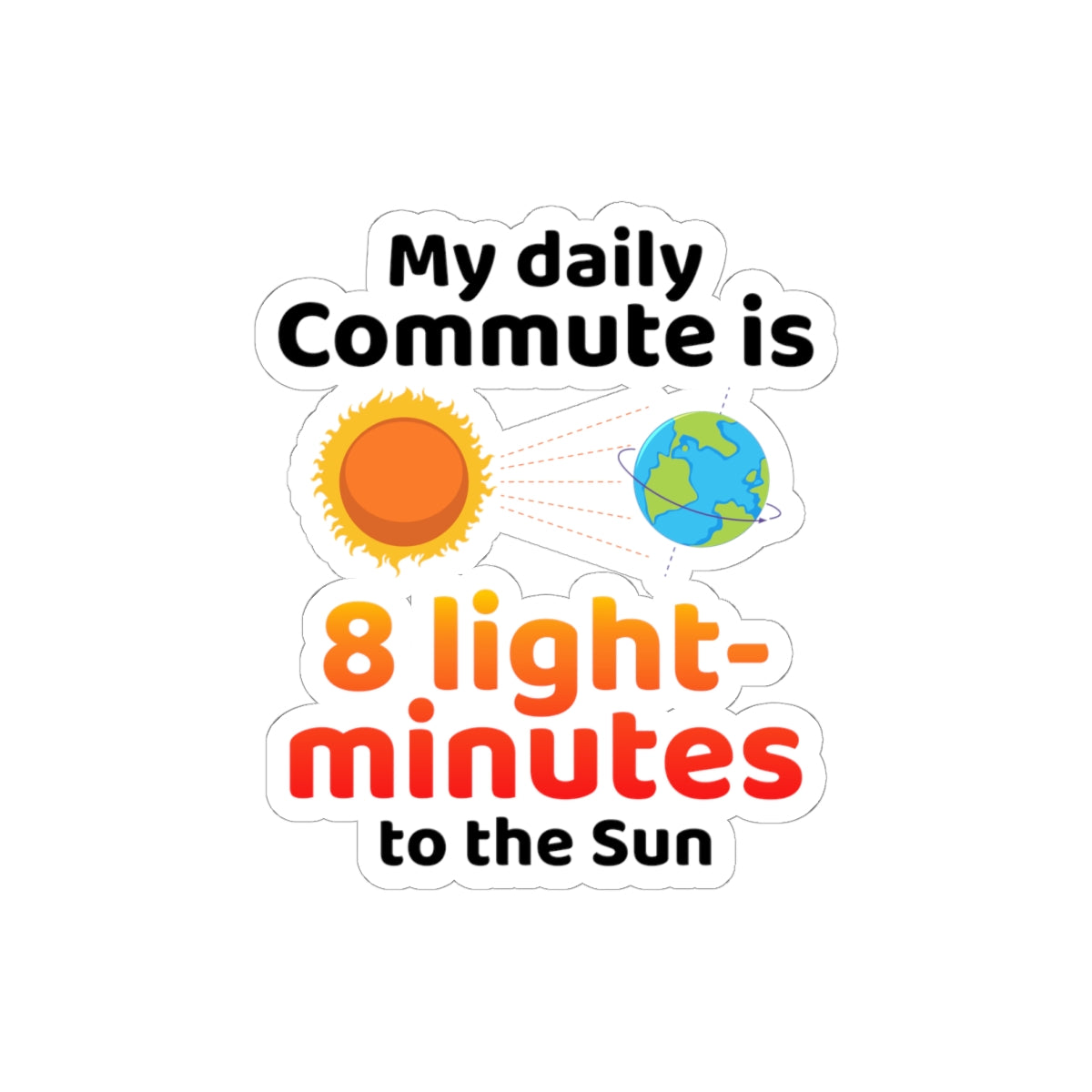Solar Commute Sticker - 8 Light-Minutes to Work Vinyl Decal for Sun-Obsessed Scientists