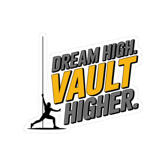Pole Vault Sticker – Bold Motivational Dream High Vault Higher Decal for Track and Field Athletes, Competitive Vaulters