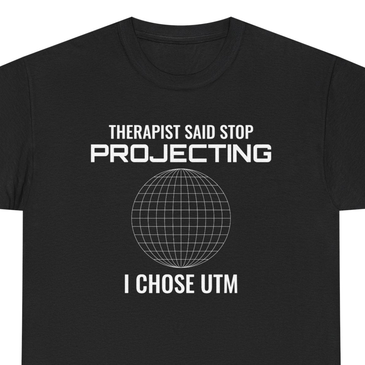 "GIS Therapy T-Shirt - Projection Humor Tee for Cartographers & Surveyors."