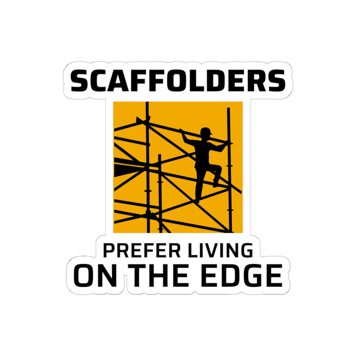 Scaffolder Life Sticker - Construction Edge Vinyl Decal for Builders & Height Workers