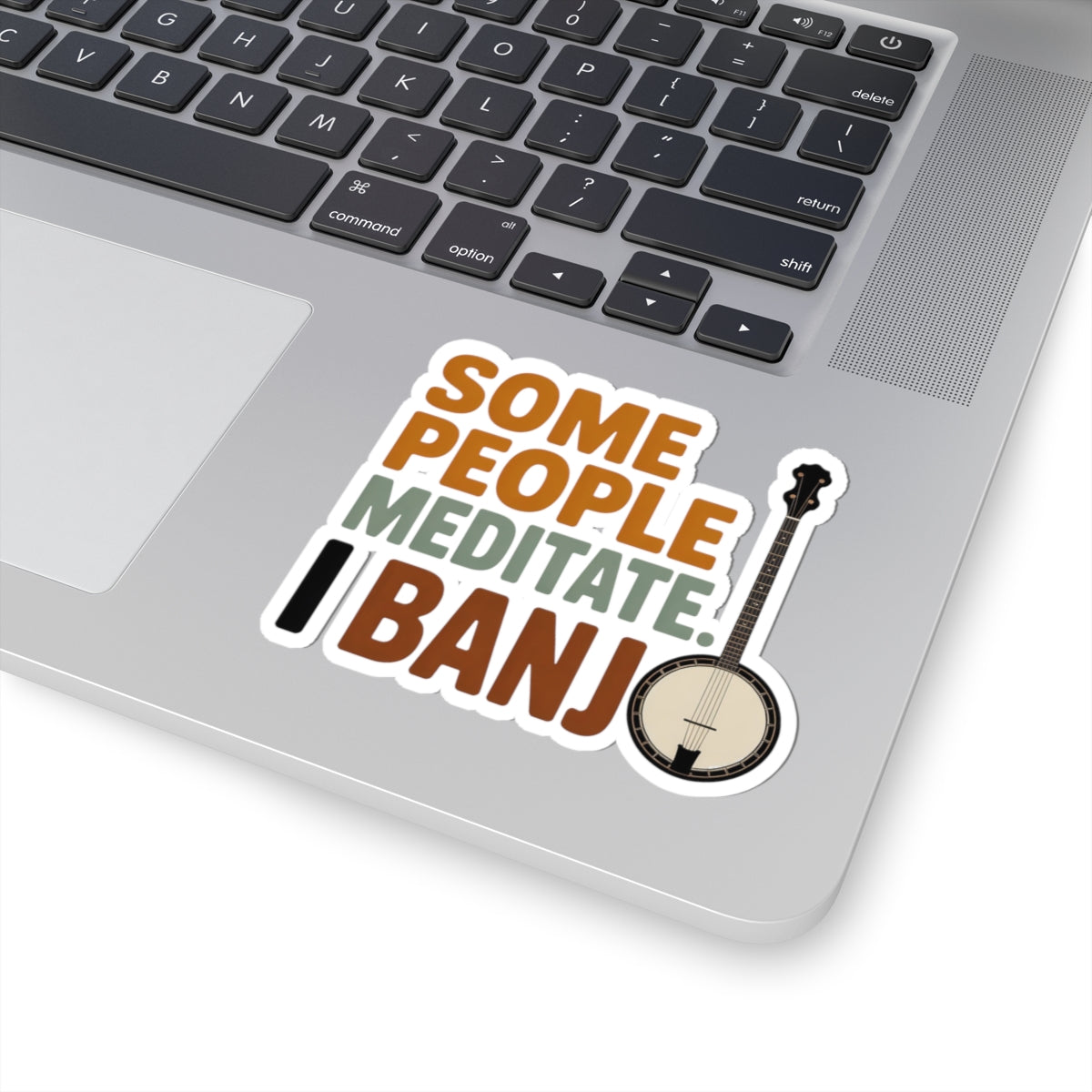 Banjo Sticker – Funny Mindfulness Humor Bold Decal for Bluegrass Musicians Five-String Instrument Lovers