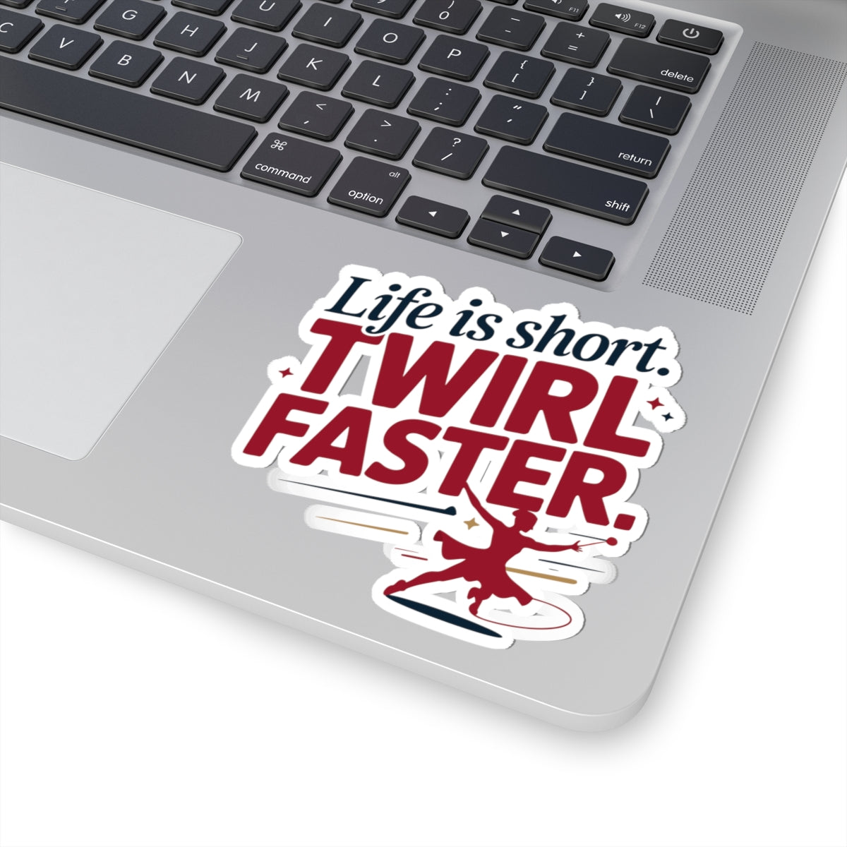Baton Twirling Sticker – Life Is Short Twirl Faster Motivational Decal for Twirler Color Guard Marching Band Member