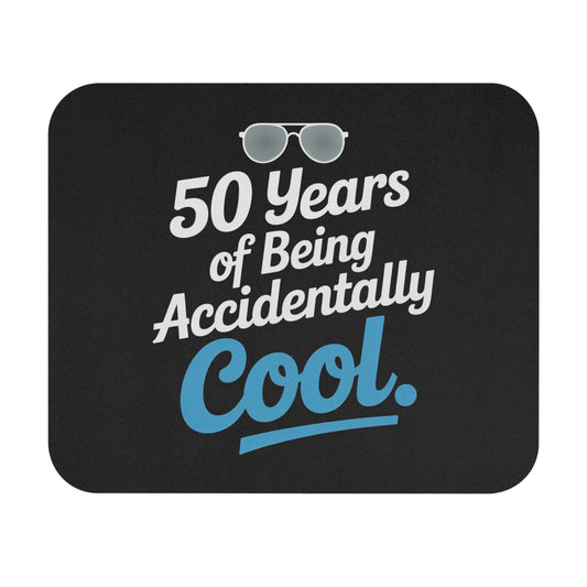 Funny 50th Birthday Mouse Pad - 50 Years of Being Accidentally Cool Gift for Men & Women, Non-Slip Rubber Base