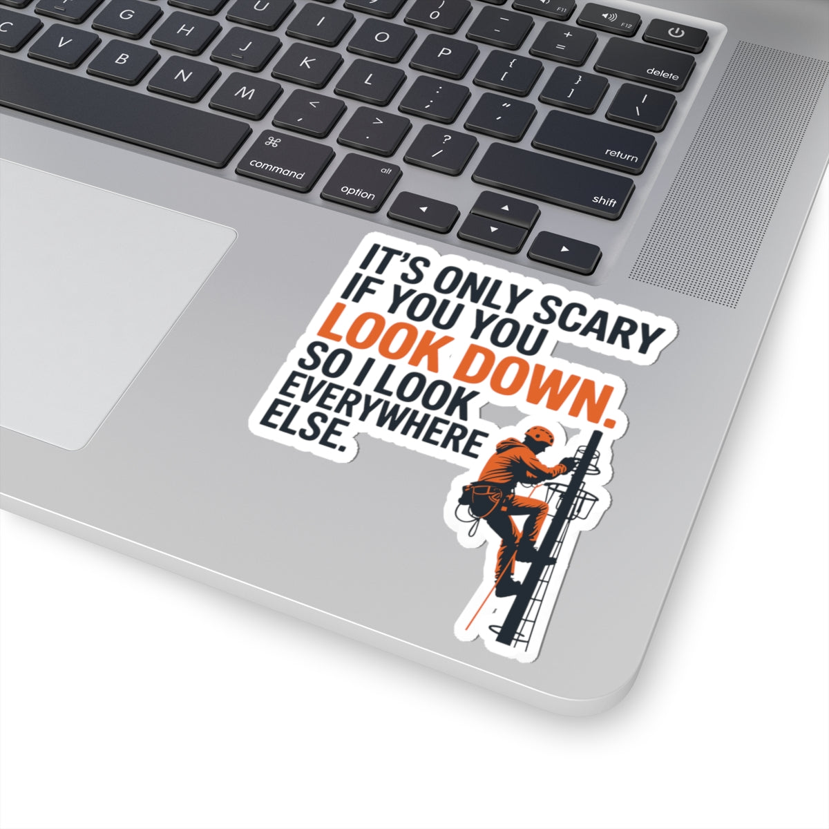 Tower Climber Sticker - Only Scary If Look Down Vinyl Decal for Telecom Technicians
