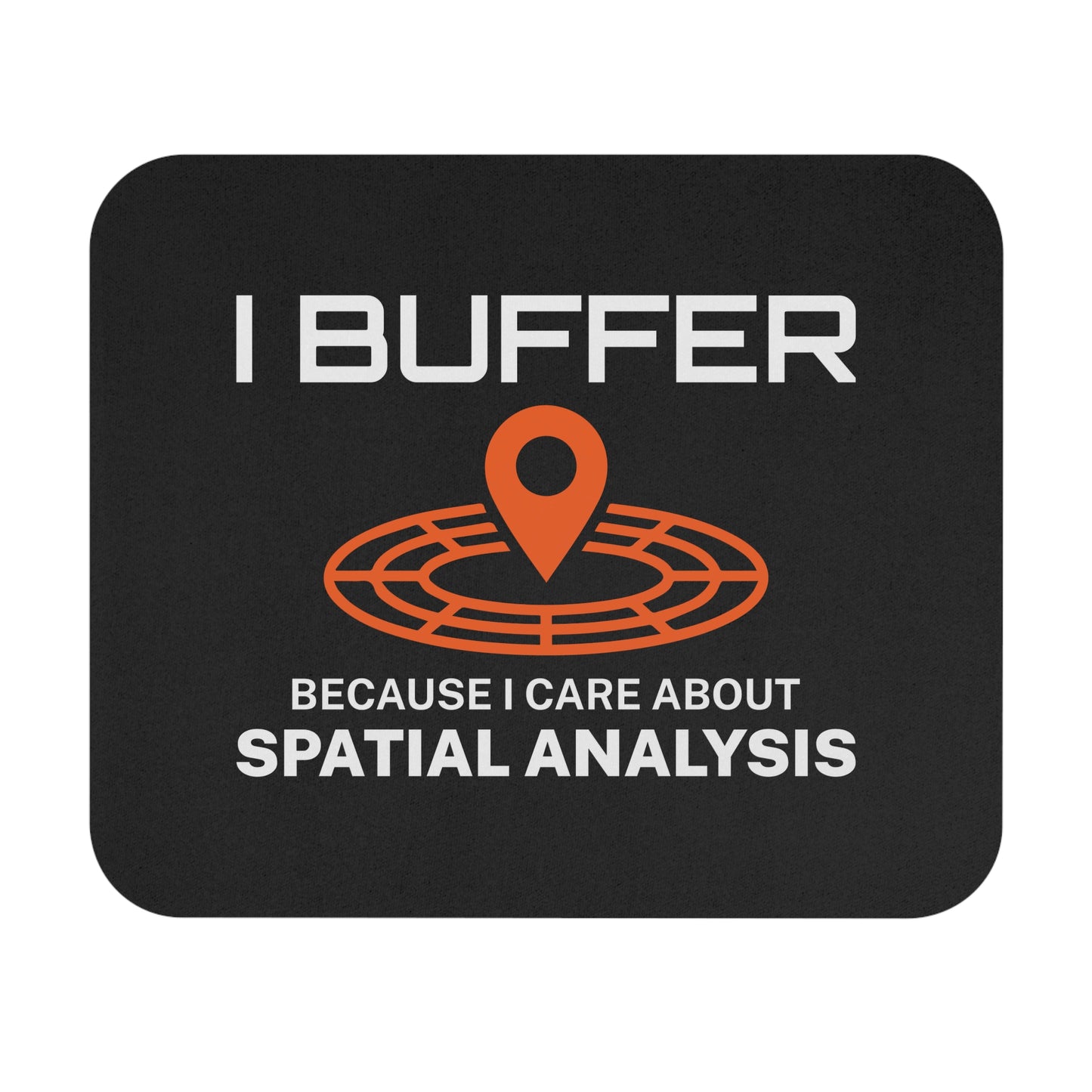 GIS Analysis Mouse Pad - Buffer Humor Non-Slip Rubber Base for Spatial Analysts & Mappers