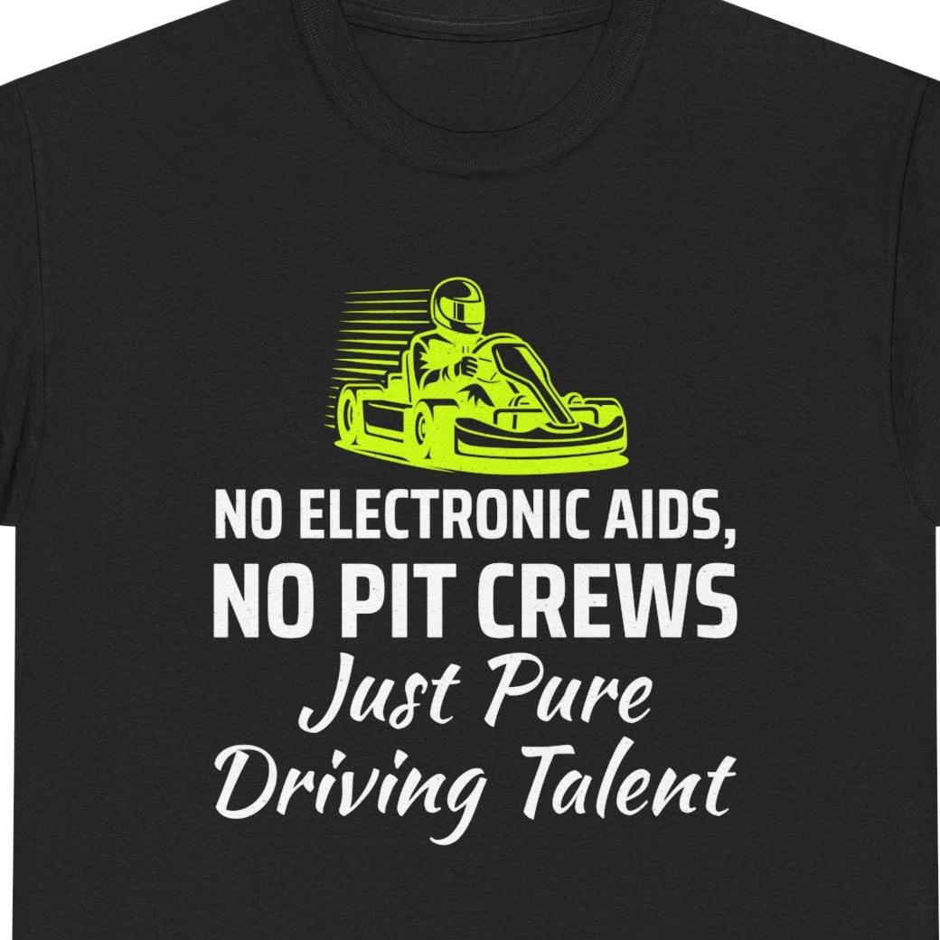 Go Kart Racing T-Shirt - Pure Driving Skill Shirt for Track Competitors & Motorsport Fans