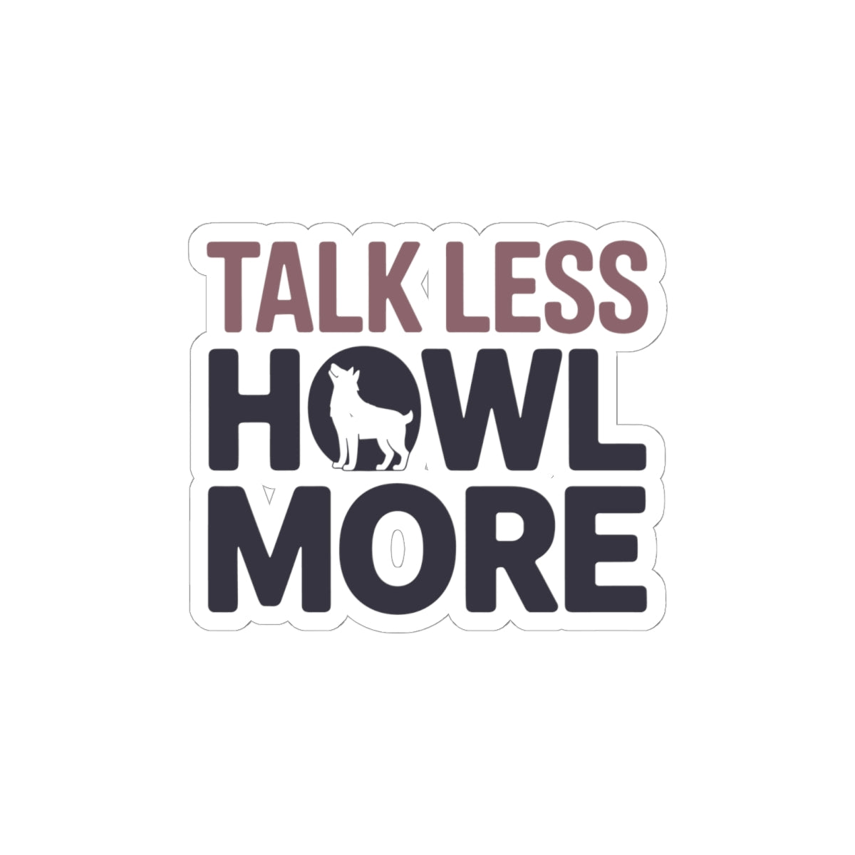Vocal Husky Sticker - Howl More Talk Less Vinyl Decal for Siberian Dog Lovers