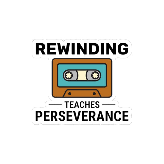 Cassette Rewind Perseverance Sticker - Retro Tech Vinyl Decal for Tape Collectors & Music Nostalgia Lovers
