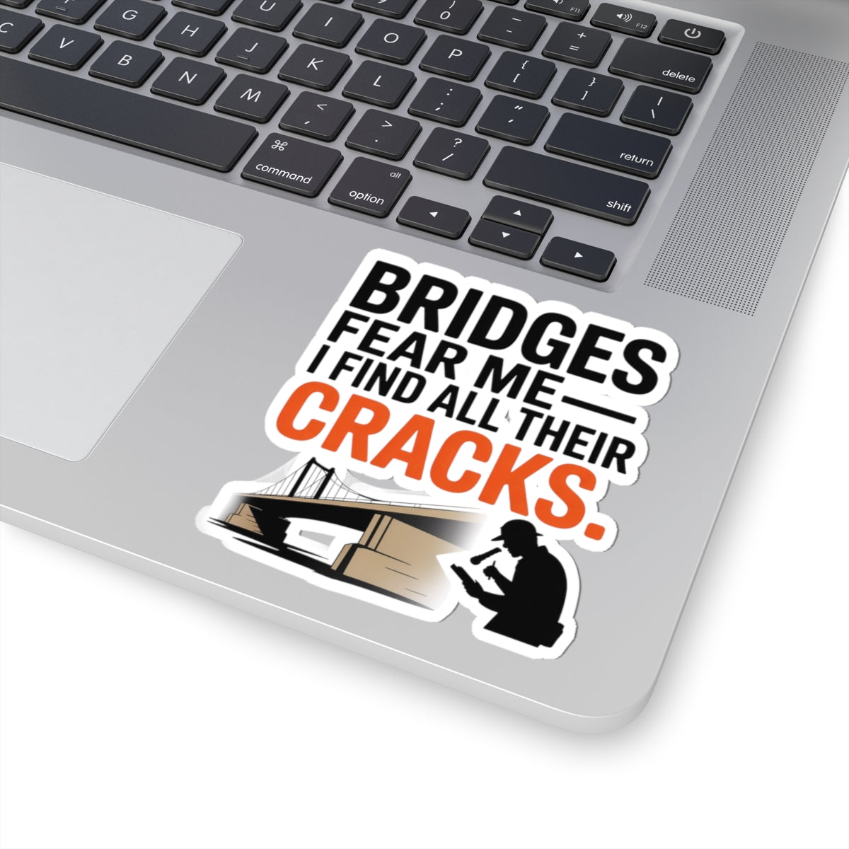 Bridge Inspector Sticker - Cracks Fear Vinyl Decal for Engineers & Technicians