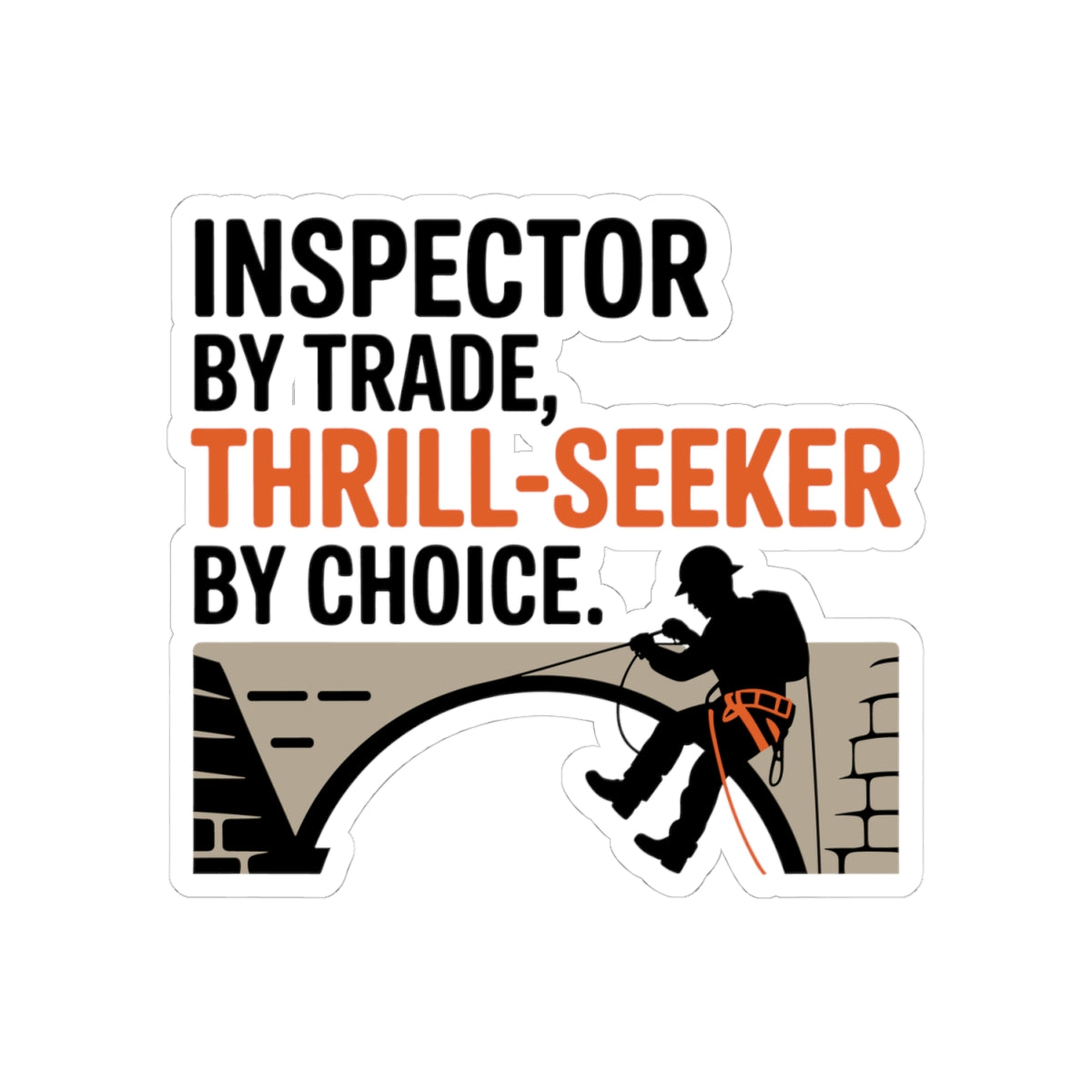 Bridge Inspector Sticker - Thrill Seeker Vinyl Decal for Engineers & Techs