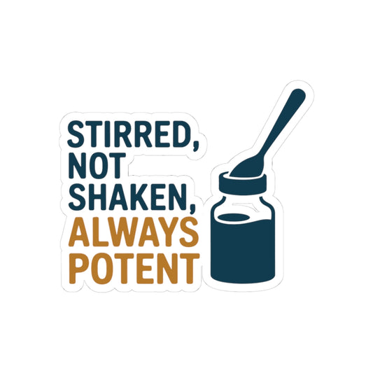 Homeopathy Preparation Sticker - Stirred Not Shaken Vinyl Decal for Homeopaths, Remedy Makers