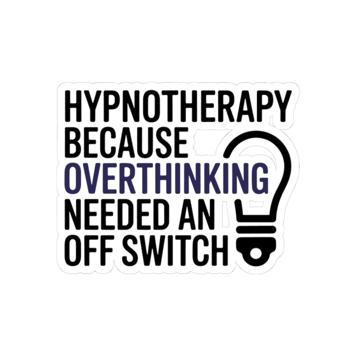 Hypnotherapy Solution Sticker - Overthinking Off Switch Vinyl Decal for Hypnotists, Mental Quiet Specialists