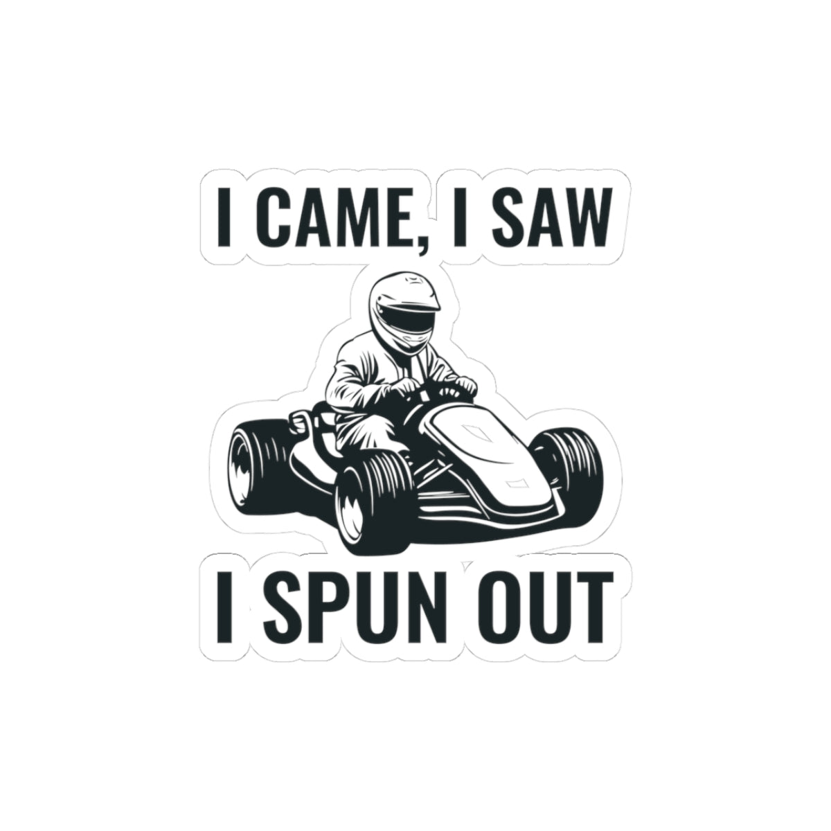 Go Kart Racing Sticker Vinyl - I Came, I Saw, I Spun Out Decals for Helmet & Car