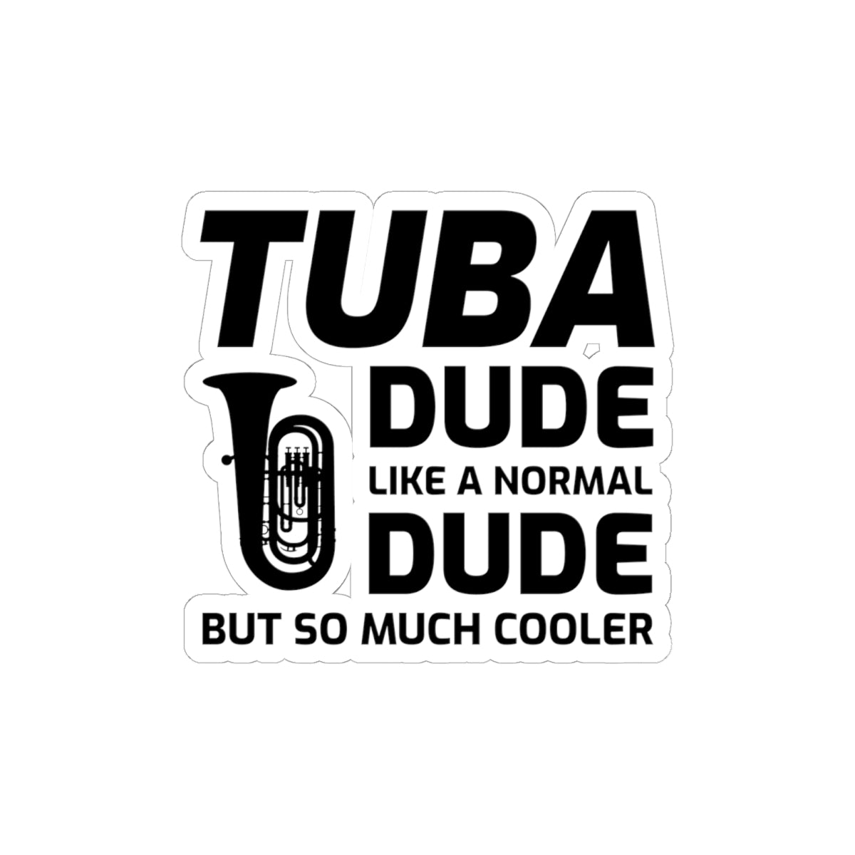 Tuba Player Sticker - Band Humor Vinyl Decal for Low Brass Musicians & Music Students