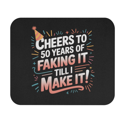 Funny 50th Birthday Mouse Pad - Cheers to 50 Years of Faking It Gift, Non-Slip Rubber Base for Office & Home