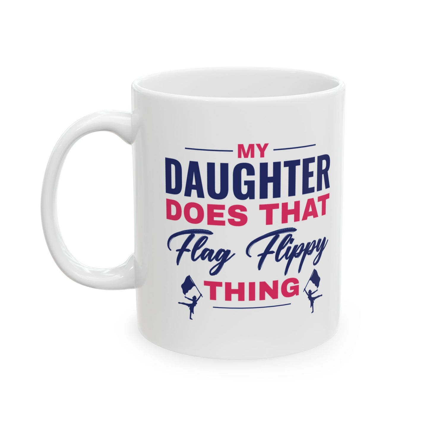 Color Guard Mug - My Daughter Does That Design for Proud Parents