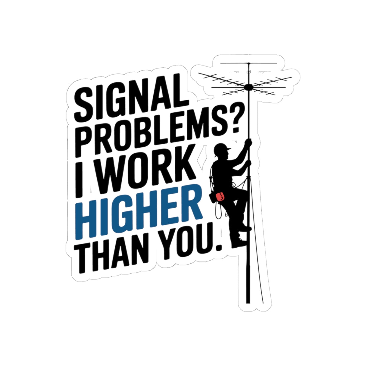 Rigging Technician Sticker - Funny Signal Problems Vinyl Decal for Tower Climbers, Telecom Workers