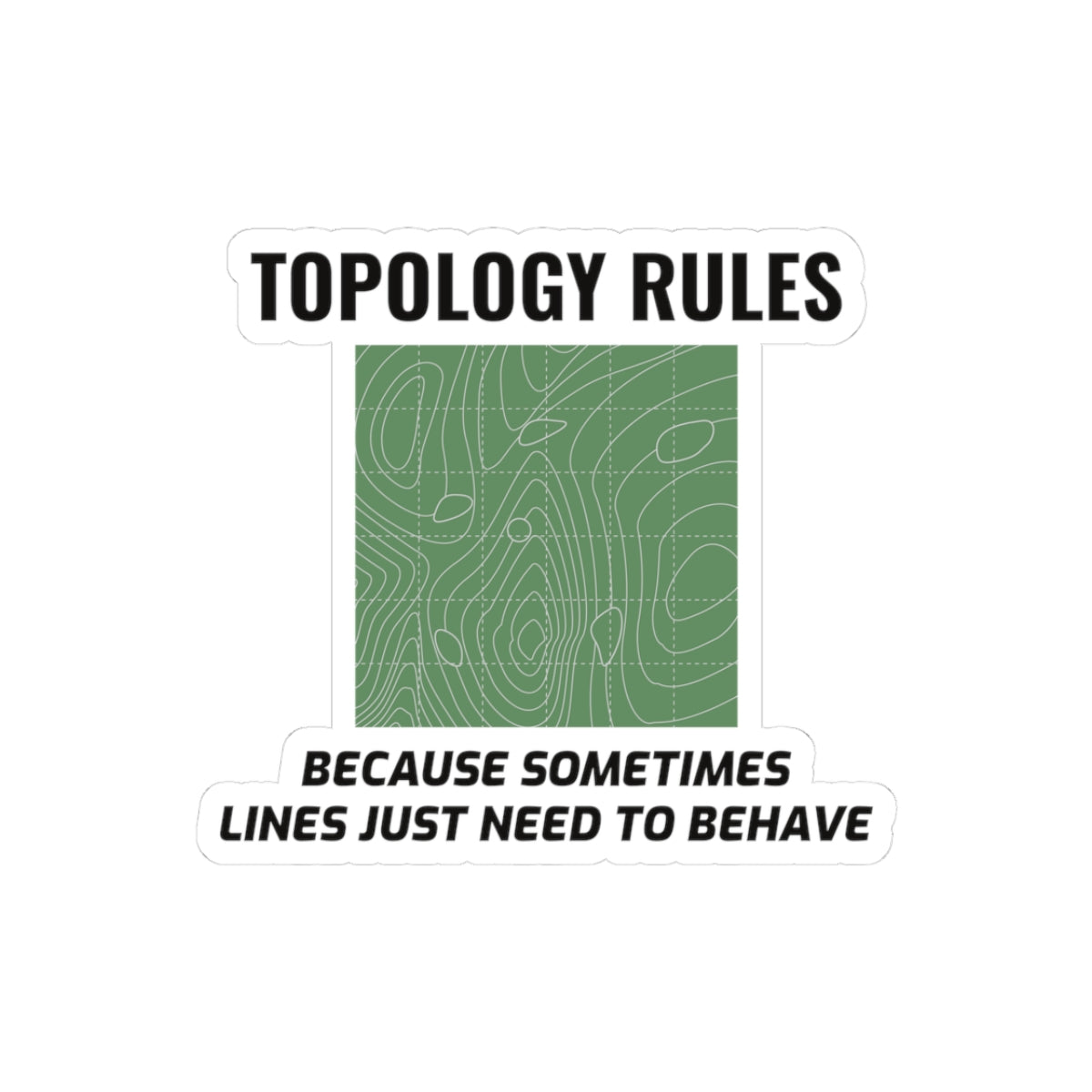 "Topology Rules Sticker - GIS Humor Vinyl Decal for Surveyors and Geospatial Analysts"