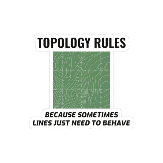 "Topology Rules Sticker - GIS Humor Vinyl Decal for Surveyors and Geospatial Analysts"