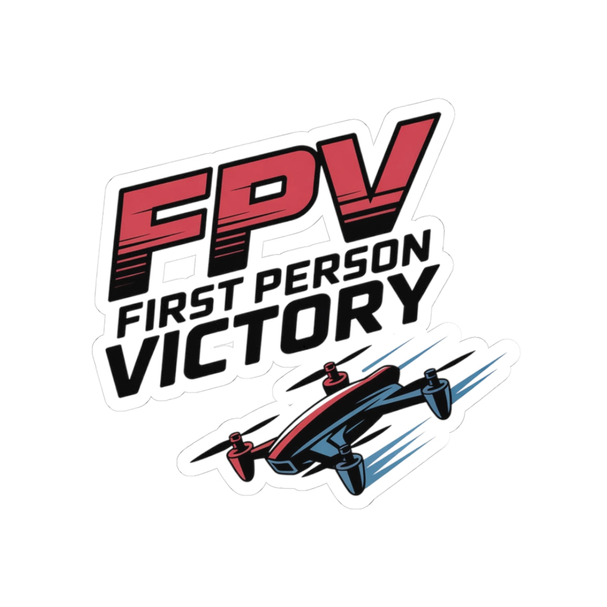 FPV Drone Sticker – Funny First Person Victory Quote Decal for Racing Pilots, Quadcopter Enthusiasts and Hobbyists