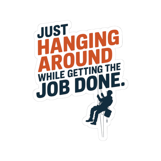 Rope Access Technician Sticker - Just Hanging Around Vinyl Decal for Climbers & Pros
