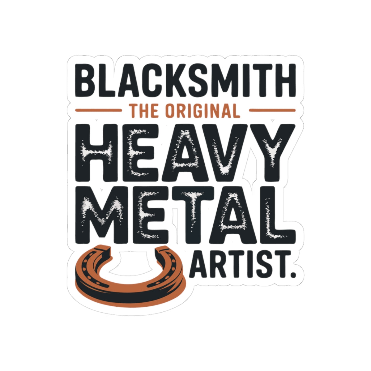 Funny Blacksmith Decal Sticker – Vintage Style Ironworker Quote for Metal Crafters Farriers Smiths