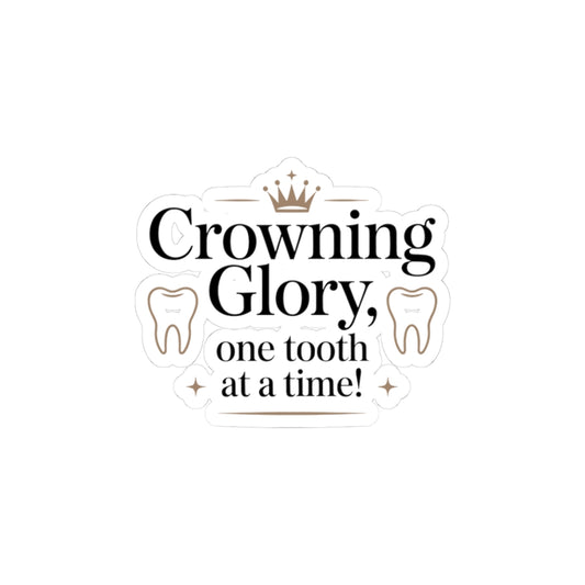 Crowning Glory Sticker - Dental Lab Pride Vinyl Decal for Crown & Bridge Technicians