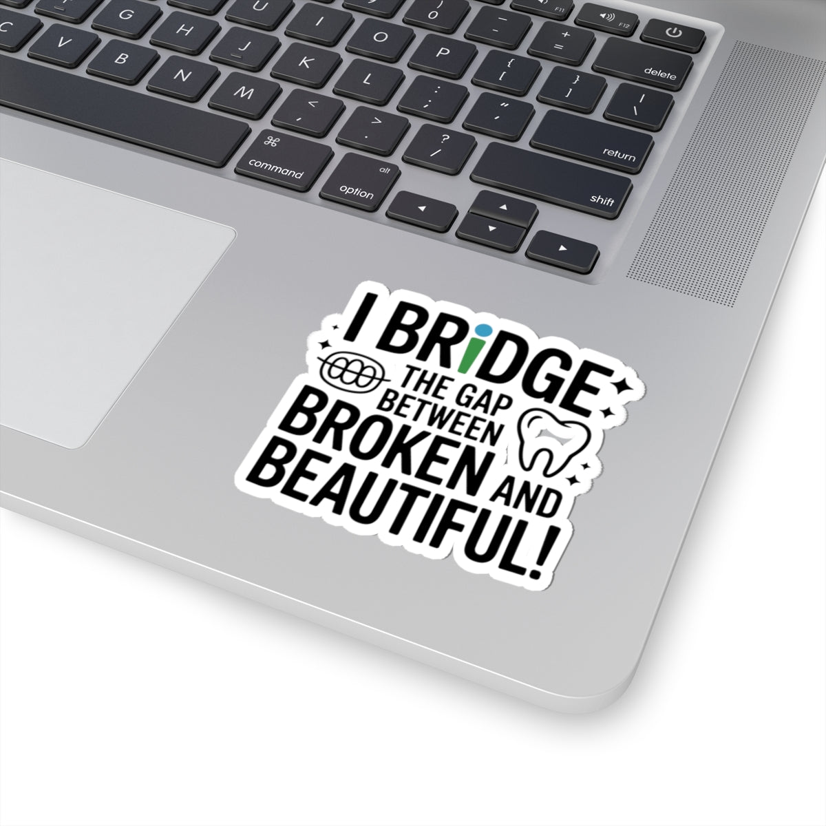 Bridge the Gap Sticker - Dental Lab Artistry Vinyl Decal for Prosthetic Technicians & Ceramists