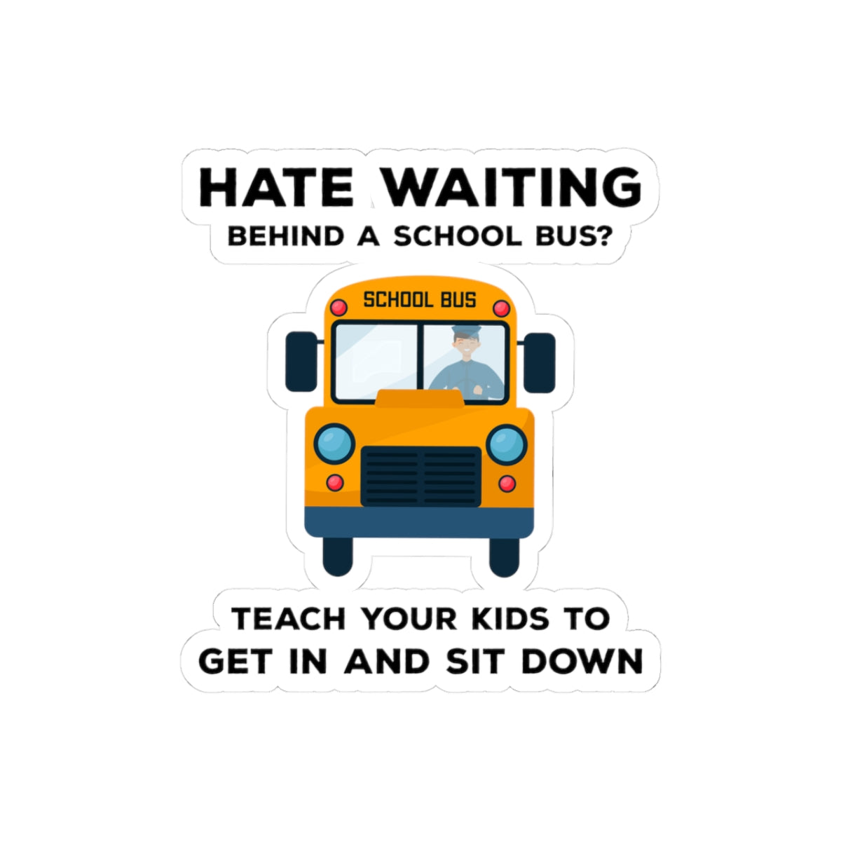 School Bus Safety Sticker - Sit Down Humor Vinyl Decal for Bus Drivers & Student Transport Pros