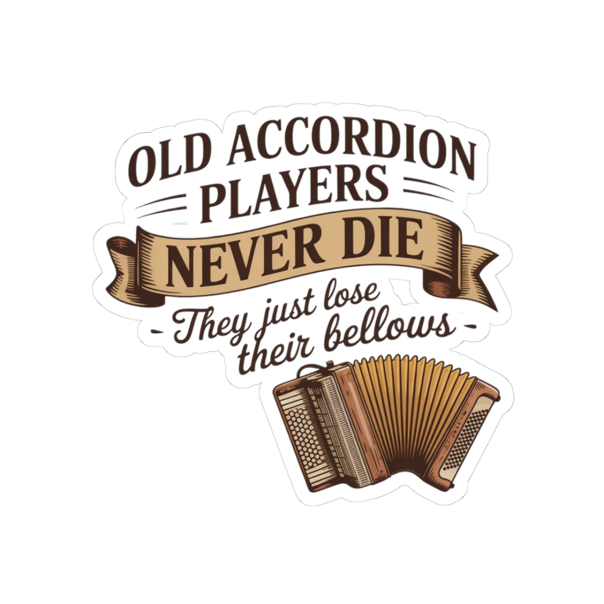 Accordion Sticker – Senior Musician Humor Decal for Old Squeezebox Players, Polka Veterans, Folk Musicians, Band Retirees
