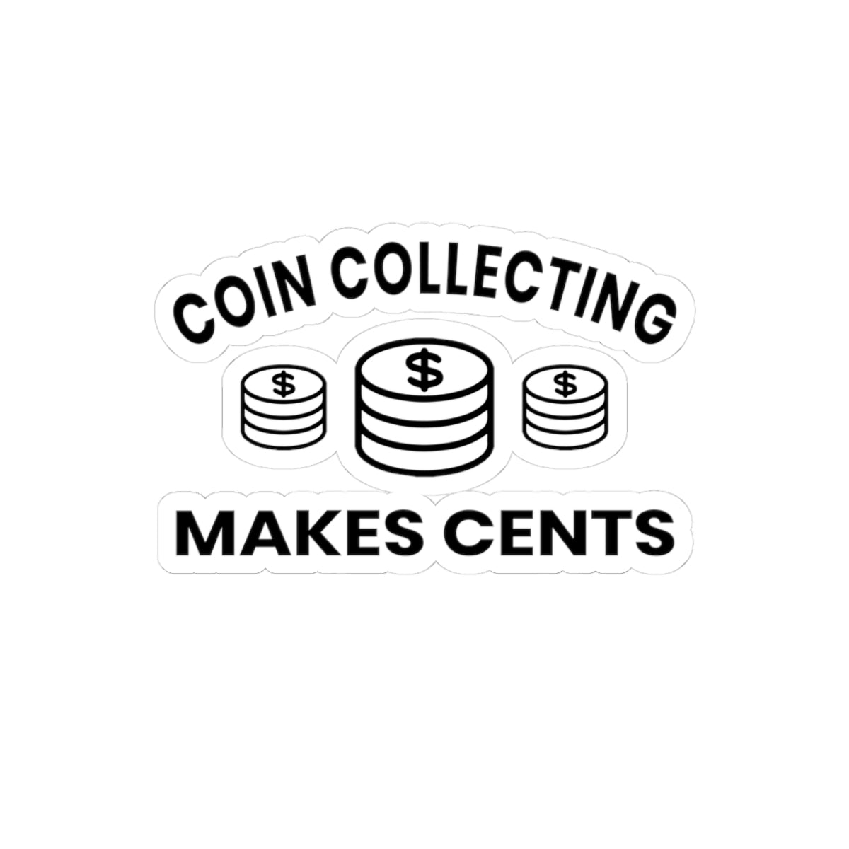 Coin Collecting Cents Sticker - Numismatist Humor Vinyl Decal for Money Hobbyists & History Buffs