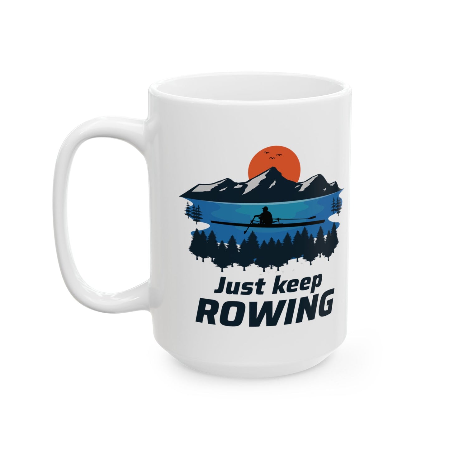 Rowing Mug - Just Keep Rowing - Sculling Gift