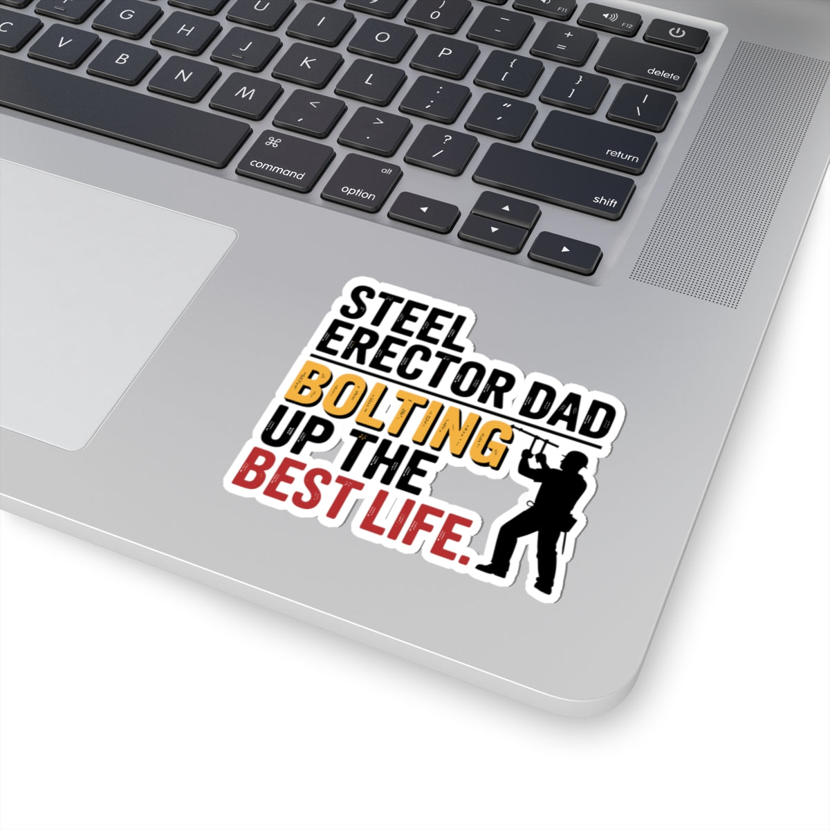 Steel Erector Dad Sticker - Bolting Up Life Vinyl Decal for Ironworker Fathers