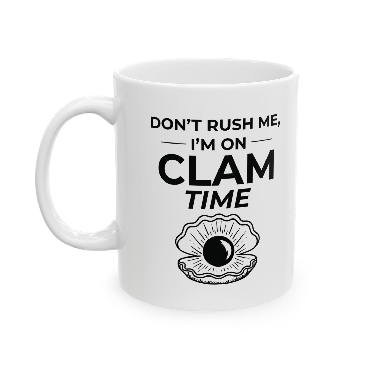Clam Time Mug, Funny Beach Quote, Relaxed Ocean Gift