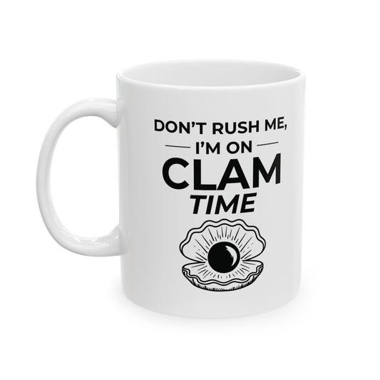 Clam Time Mug, Funny Beach Quote, Relaxed Ocean Gift