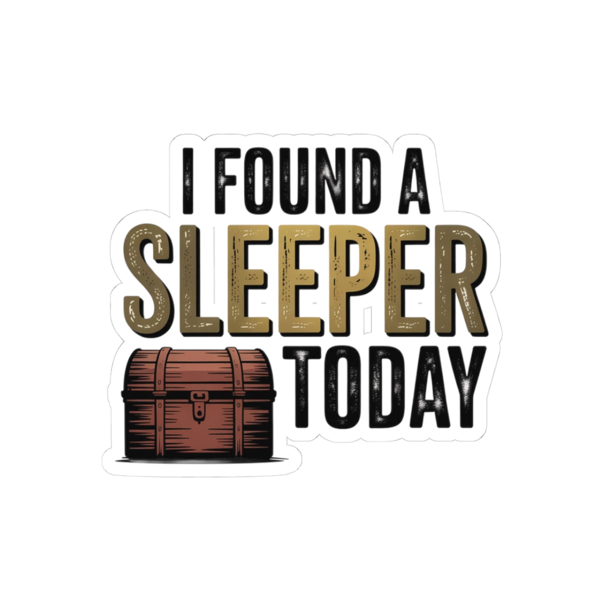 Antique Collector Sticker – I Found A Sleeper Today Decal for Thrifters, Vintage Pickers
