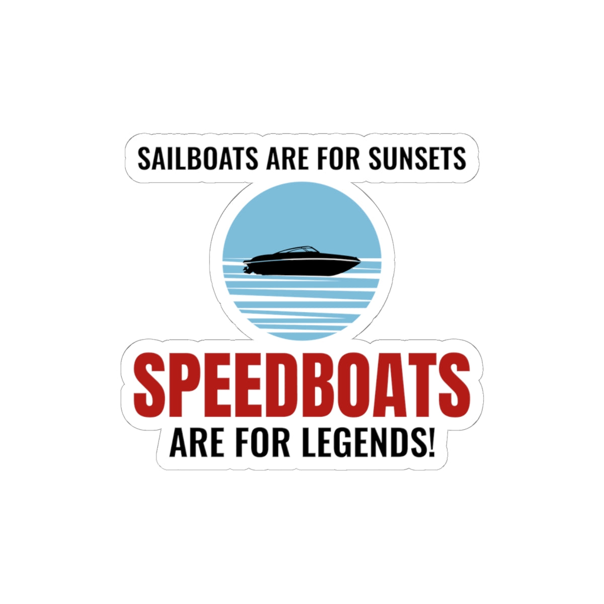 Speedboat Legend Sticker - Boating Humor Vinyl Decal for Powerboat Enthusiasts & Racers