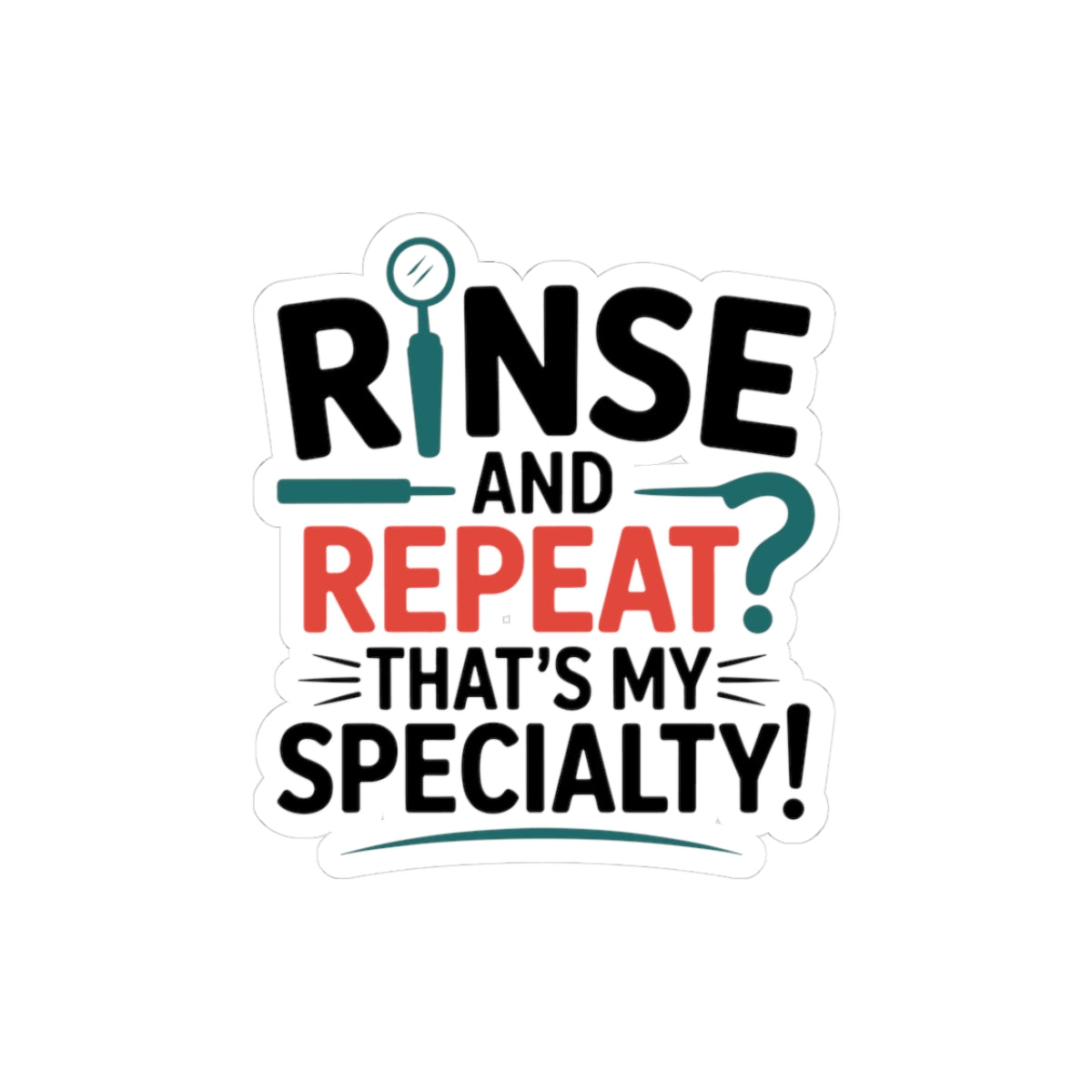 Dental Specialty Sticker - Rinse & Repeat Vinyl Decal for Dental Assistants