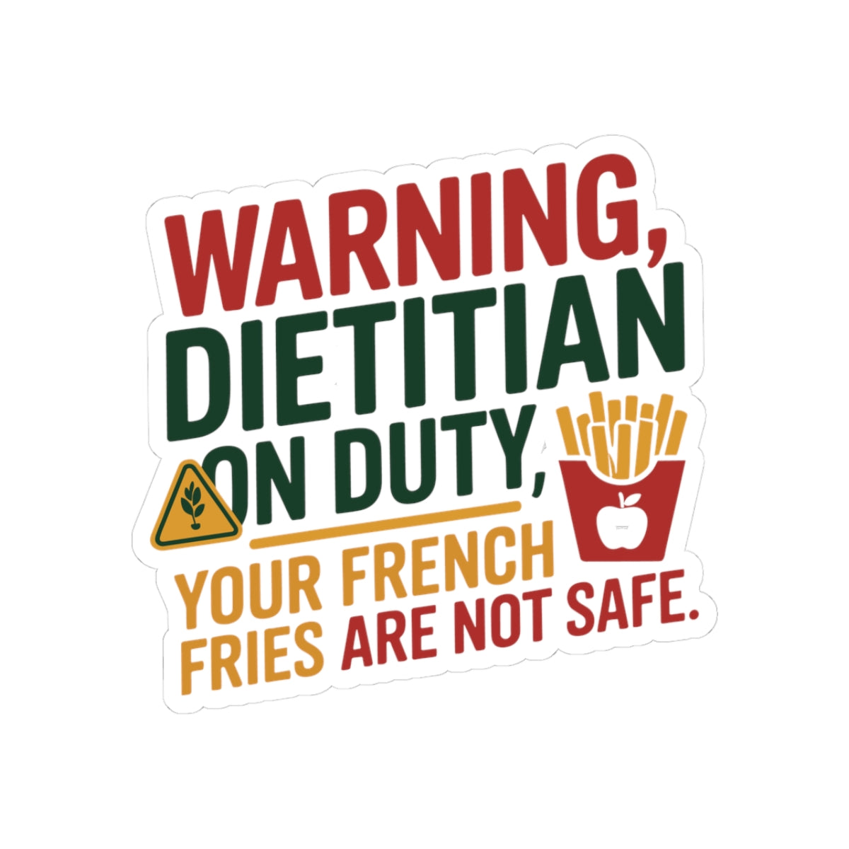 Funny Dietitian Sticker - French Fries Warning Vinyl Decal for Registered Dietitians, Nutritionists