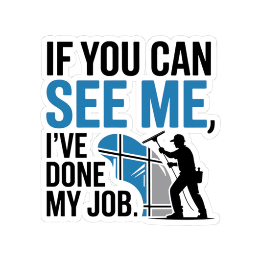 Window Cleaner Sticker - Invisible Job Vinyl Decal for Professionals & Technicians