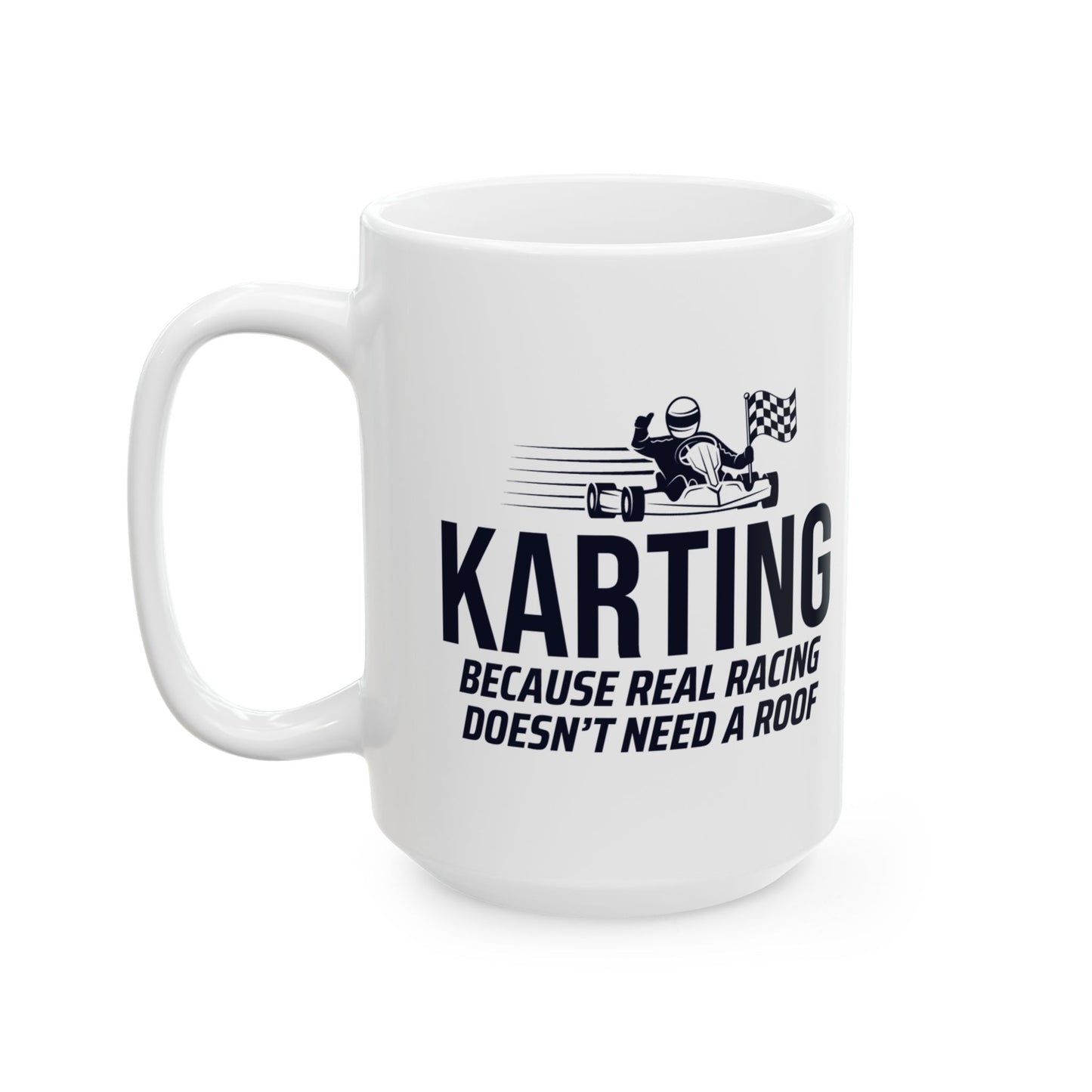 Go Kart Racing Mug - Real Racers & Karting Enthusiasts
