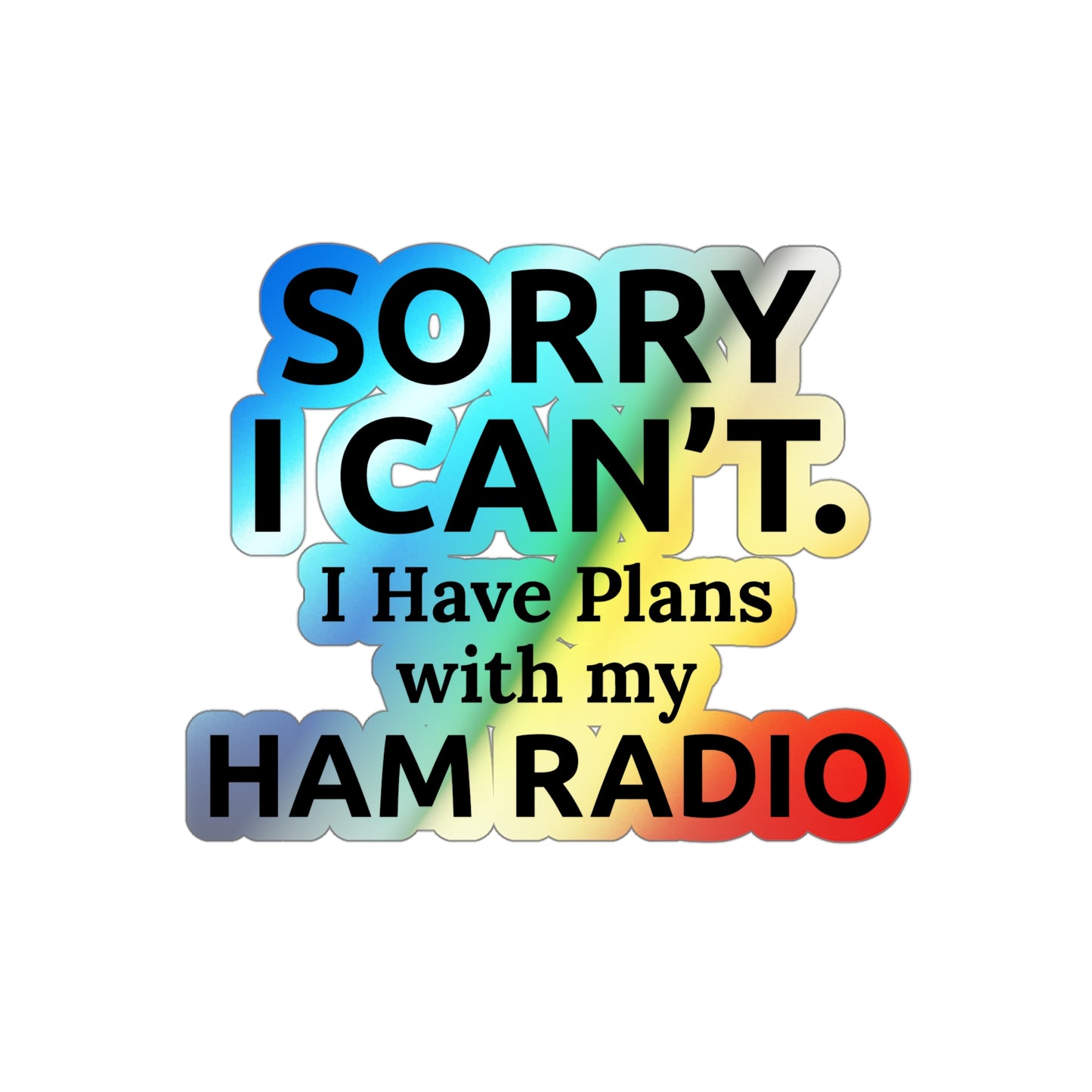 Amateur Ham Radio Operator Stickers Holographic Vinyl Decal - Shack Time & QSO Priorities