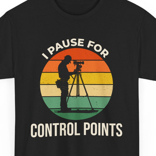 Geodetic Surveyor T-Shirt - Control Point Priority Tee for Monitoring & Construction Crews