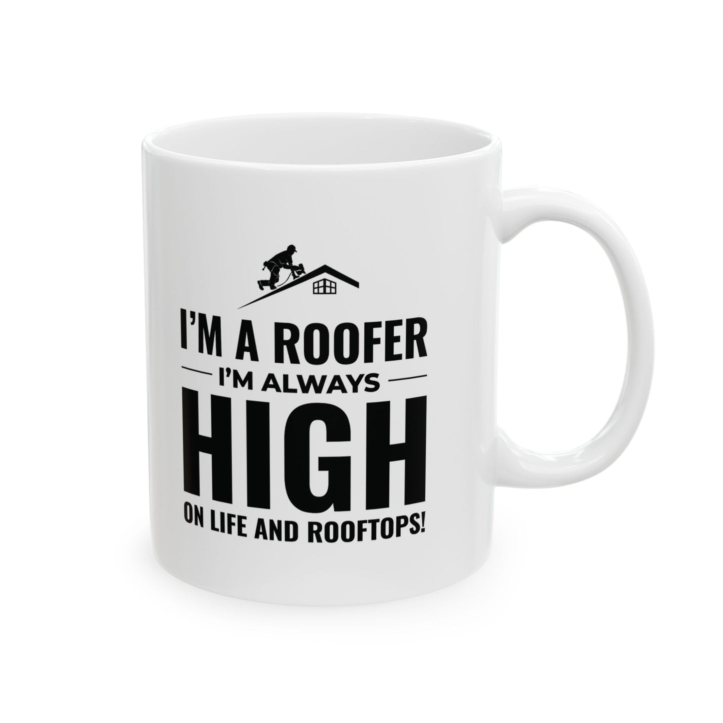 Roofer Mug - Funny Roofer Gift - High on Rooftops Coffee Cup
