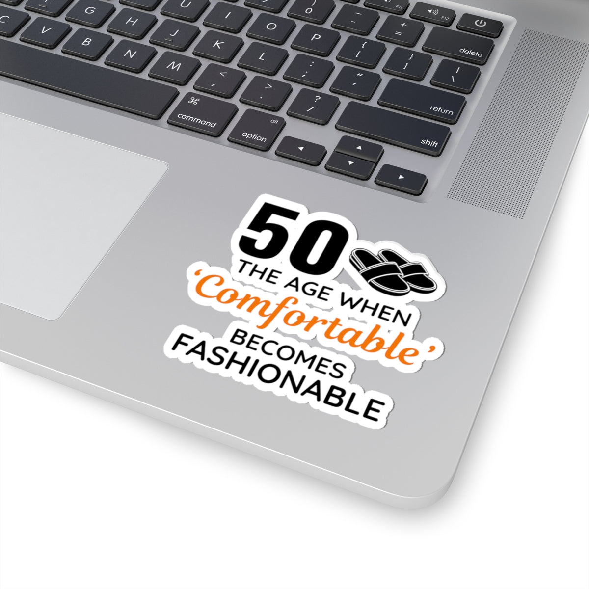 Funny 50th Birthday Sticker - '50: When Comfortable Becomes Fashionable' Vinyl Decal for Laid-Back Milestone Celebrations