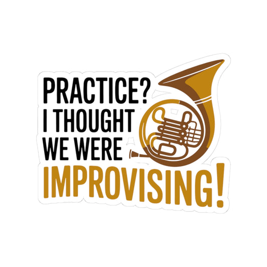 French Horn Humor Sticker - Practice vs Improv Vinyl Decal for Musicians