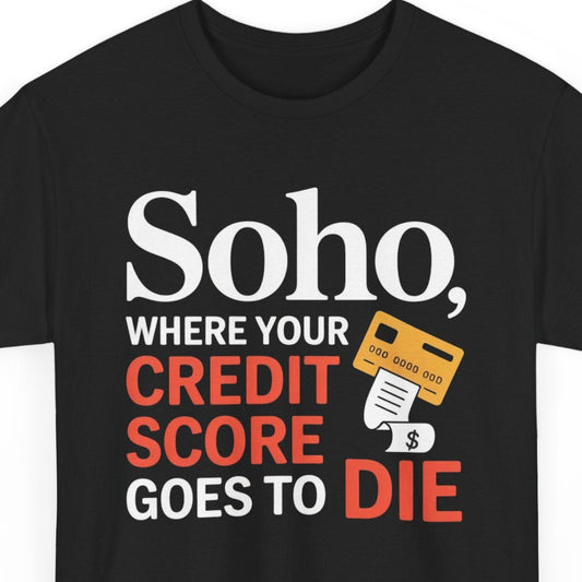 Soho NYC Satirical T-Shirt – Luxury Shopping Humor Tee for Credit Card Warriors & NYC Locals